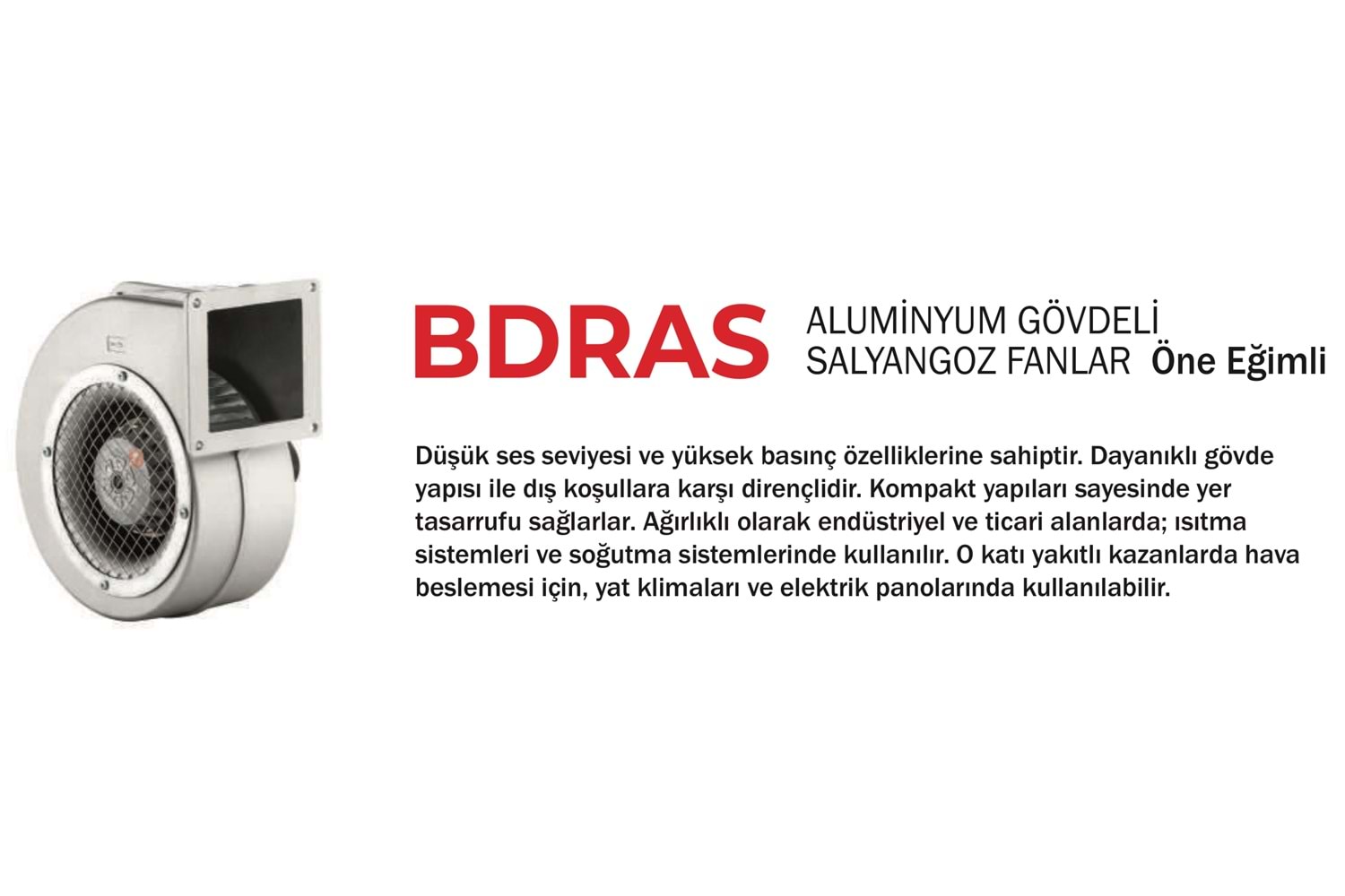 BDRAS 120-60 ALUMİNYUM GÖVDELİ SALYANGOZ FAN