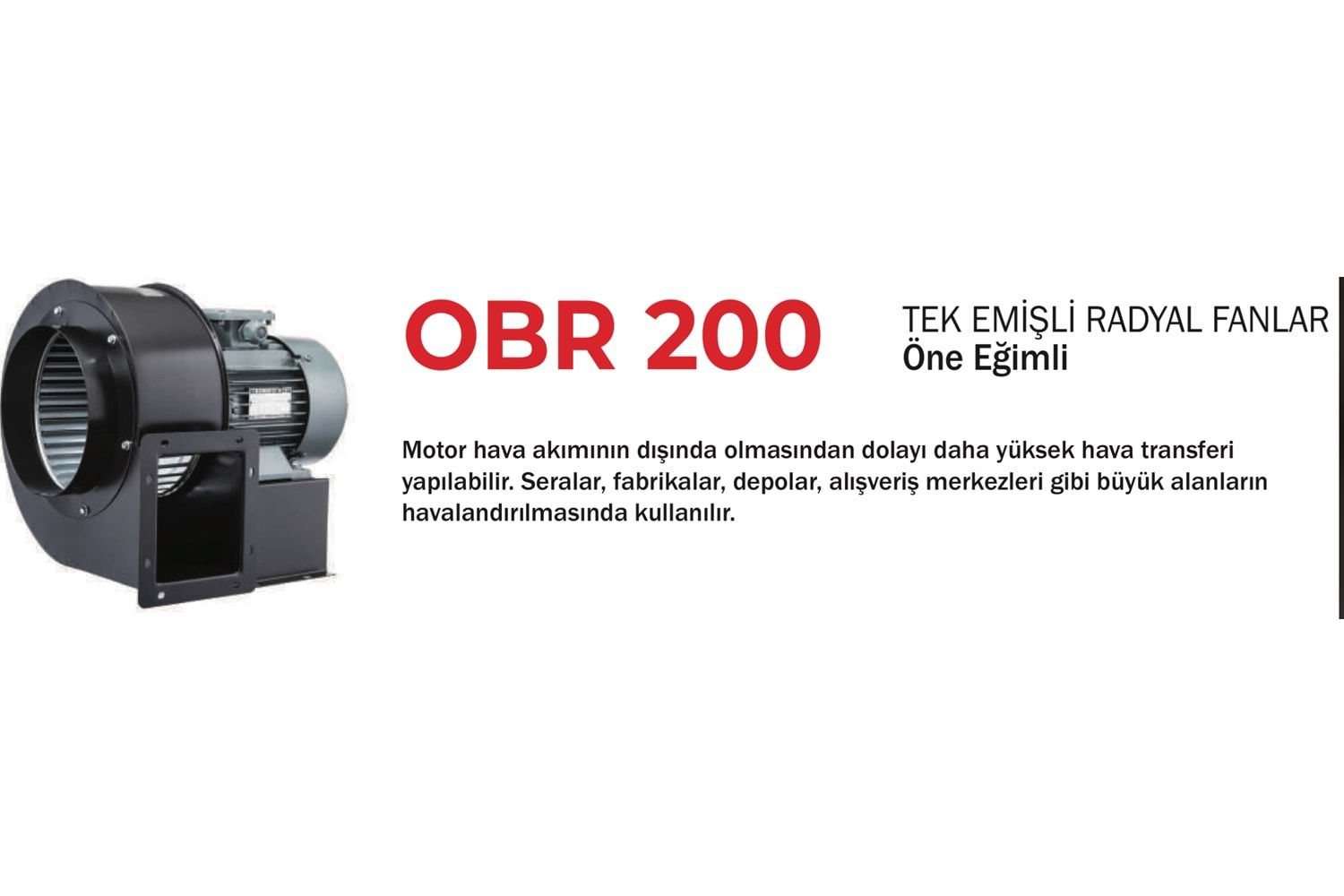 OBR 200M-4K TEK EMİŞLİ RADYAL FAN